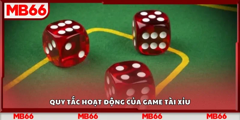 Quy tắc hoạt động của game Tài Xỉu